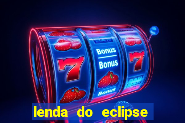 lenda do eclipse sol e lua